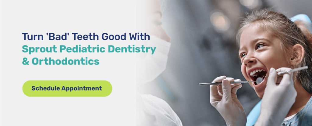 Turn Bad Teeth Good With Sprout Pediatric Dentistry and Orthodontics